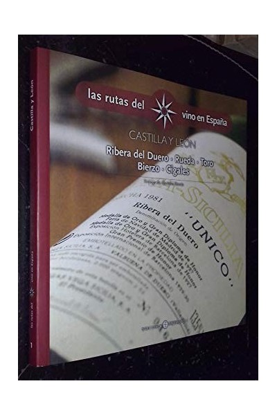 LAS RUTAS DEL VINO EN ESPAÑA. Castilla y León. Ribera del duero. Rueda. Toro. Bierzo. Cigales